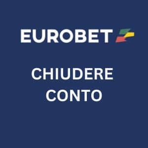 chiusura conto eurobet - Chiudere il conto Eurobet: la guida defin